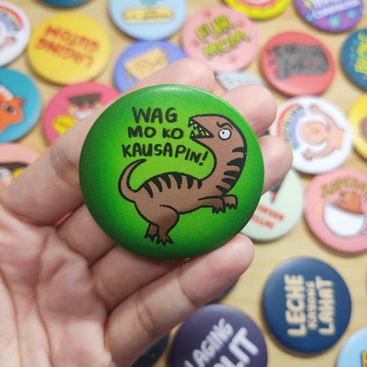 Wag mo kong kausapin! Button Pin (Matte) | 1.75 Inches
