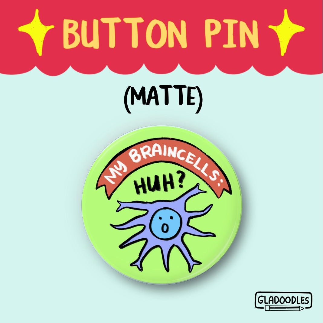 My Braincells: Huh? Button Pin (Matte) | 1.75 Inches