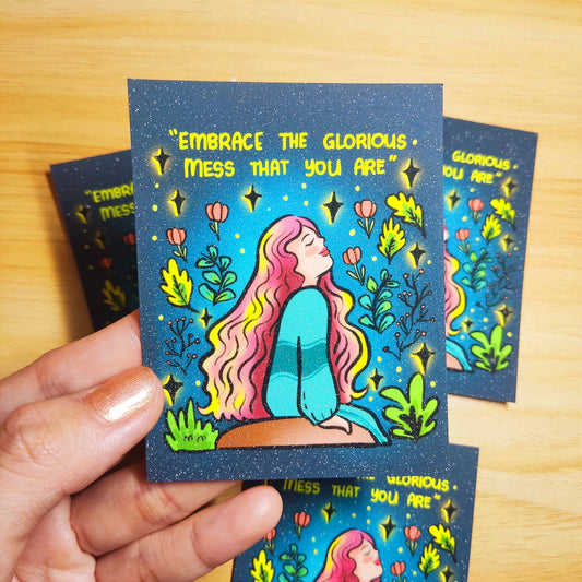 "Embrace the glorious mess that you are"  Sticker