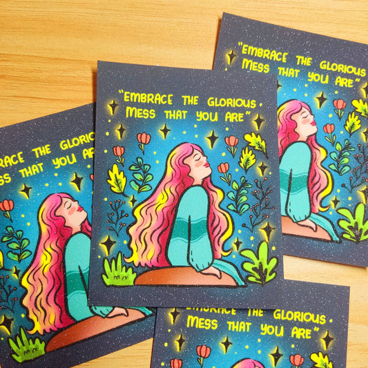 "Embrace the glorious mess that you are"  Sticker