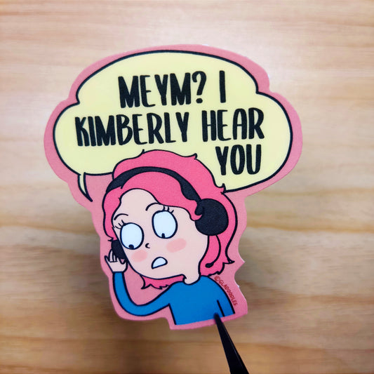 Kolsener Sticker - "Meym I kimberly hear you"