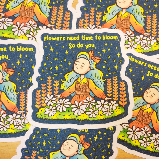 "Flowers Need Time to Bloom so Do You" Sticker