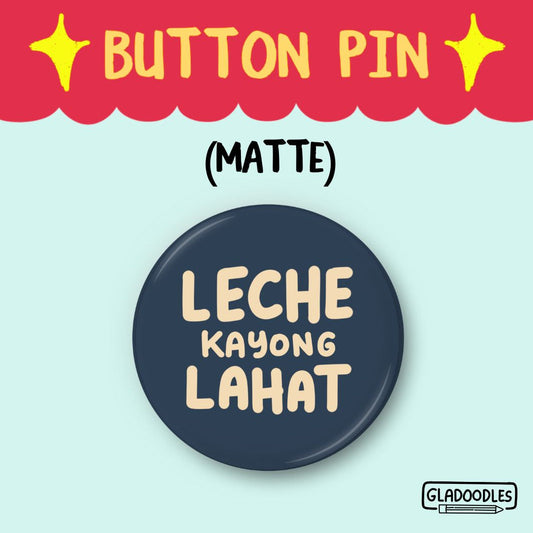 L*che Kayong Lahat Button Pin (Matte) | 1.75 Inches