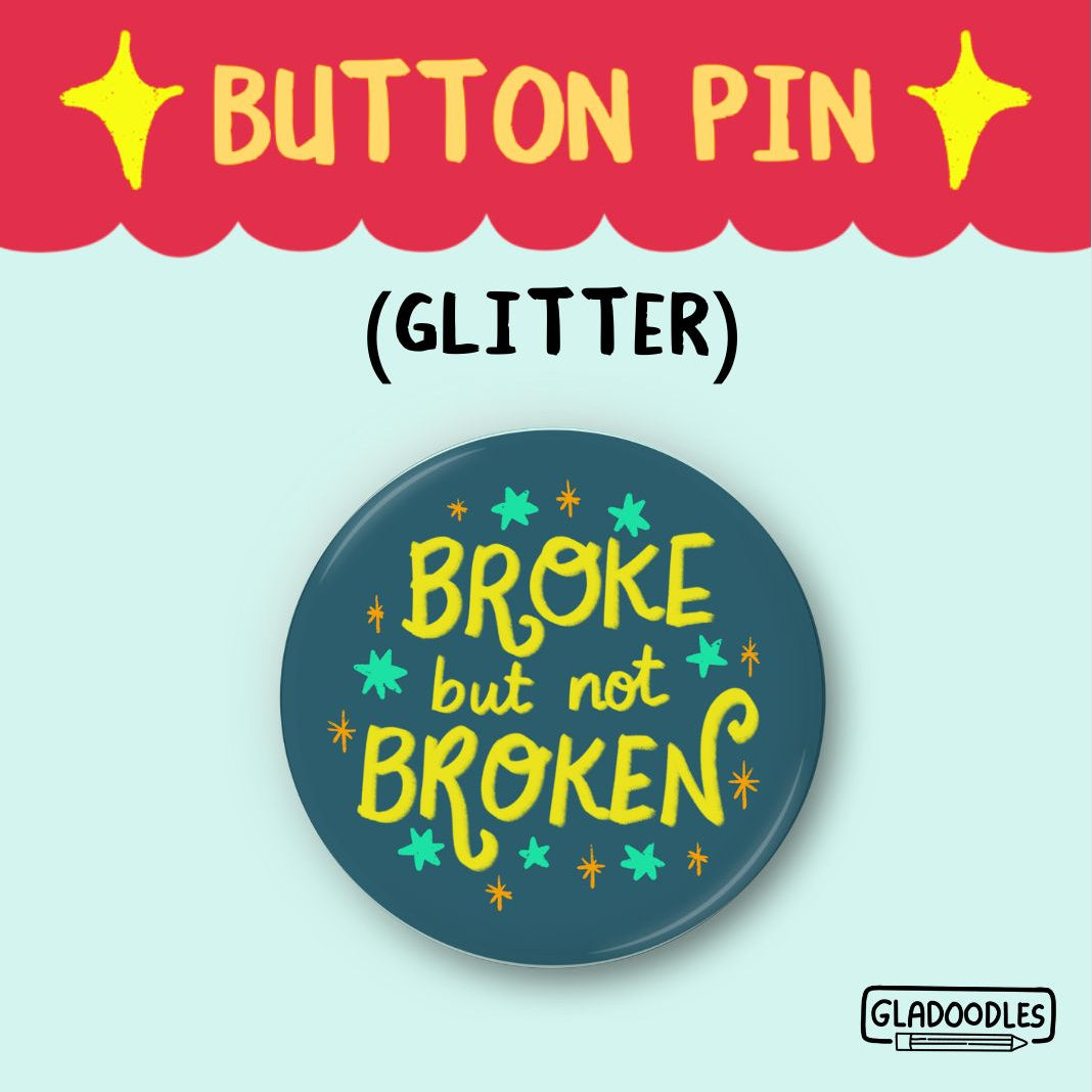 Broke but not Broken Button Pin (Glitter) | 1.75 Inches