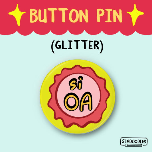 Si OA Button Pin (Glitter) | 1.75 Inches