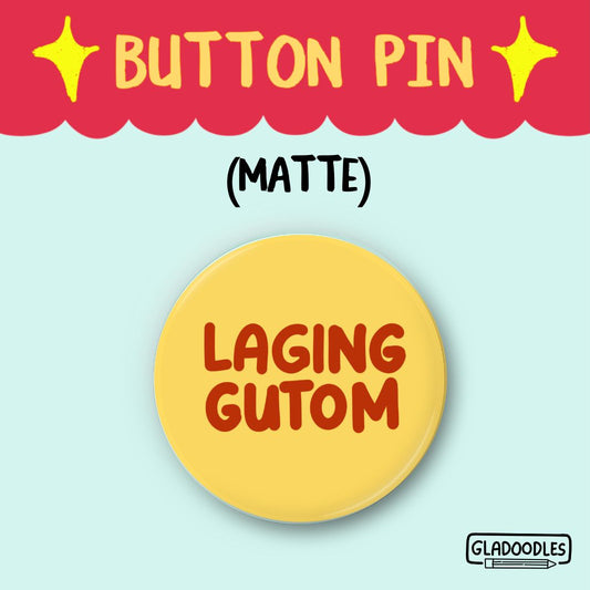 Laging Gutom  (Matte)  | 1.75 Inches