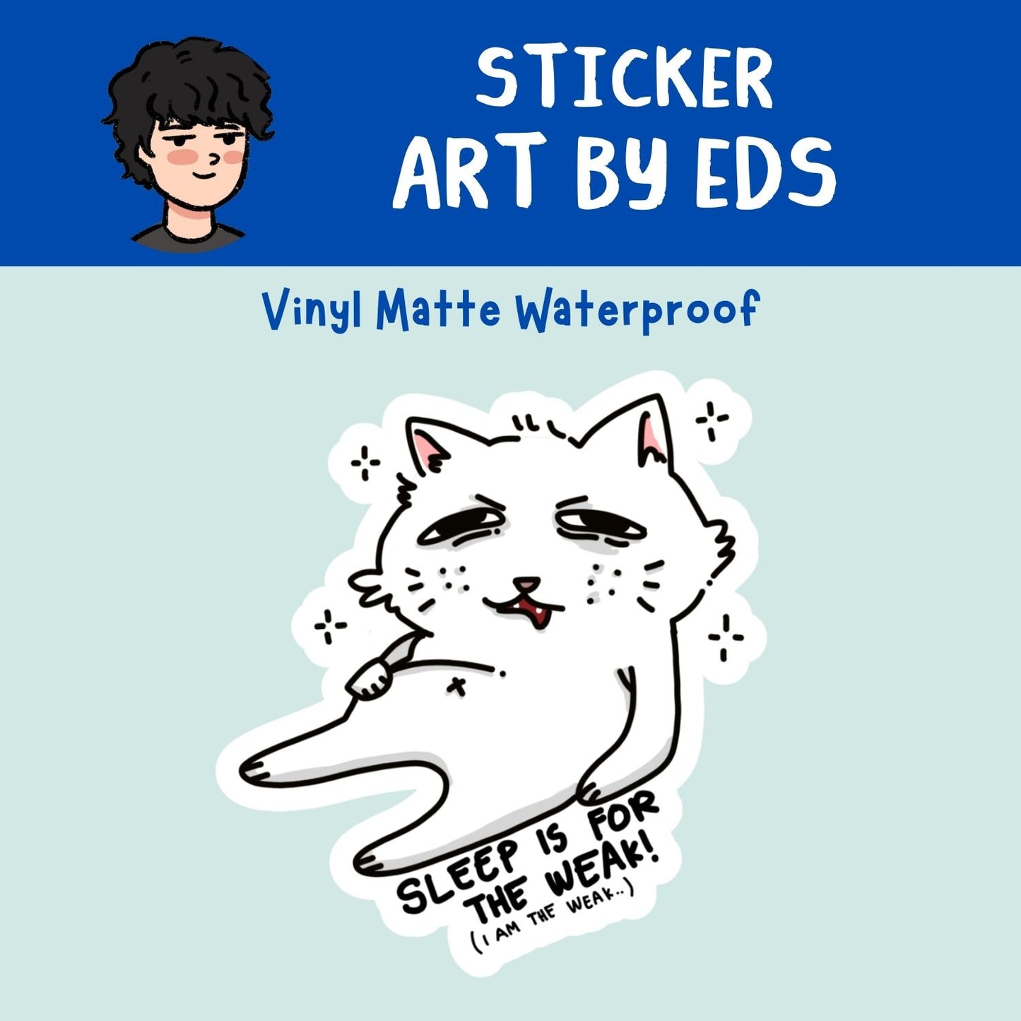 "Sleep is for the Weak"  Waterproof Sticker | Artwork by Eds