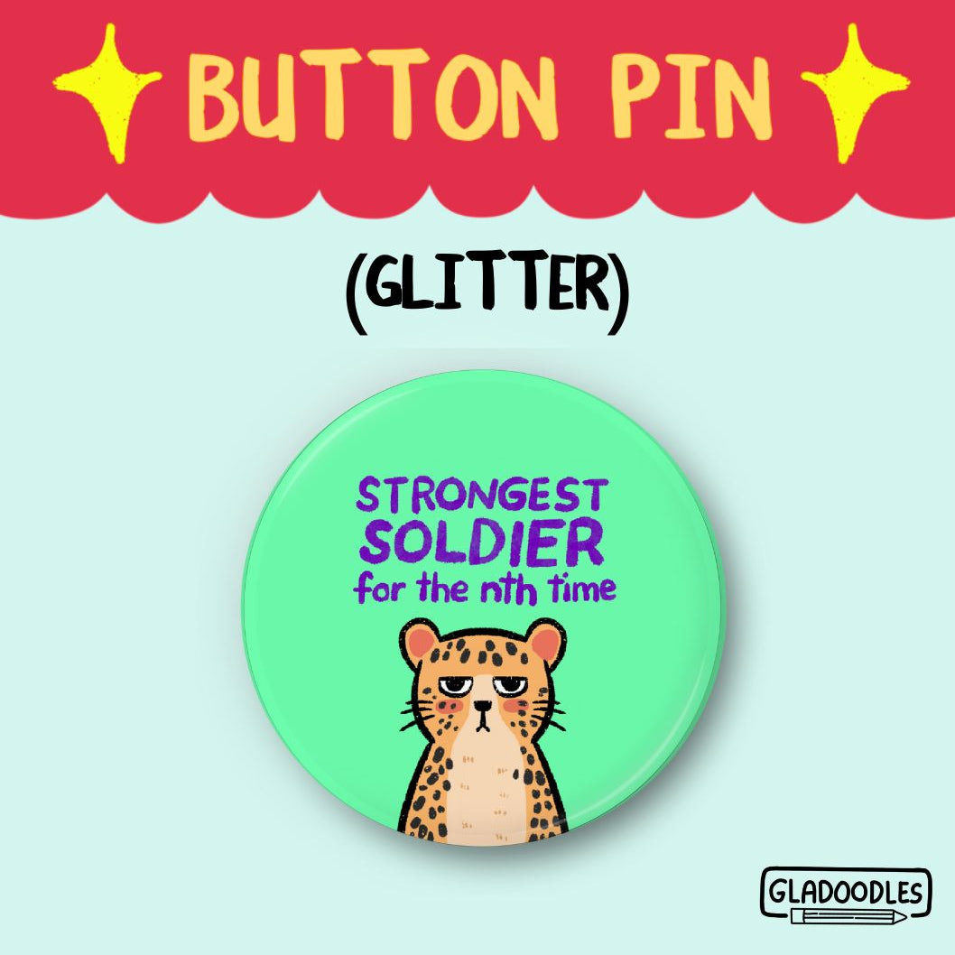 "Strongest Soldier for the nth time" Button Pin (Glitter) | 1.75 Inches