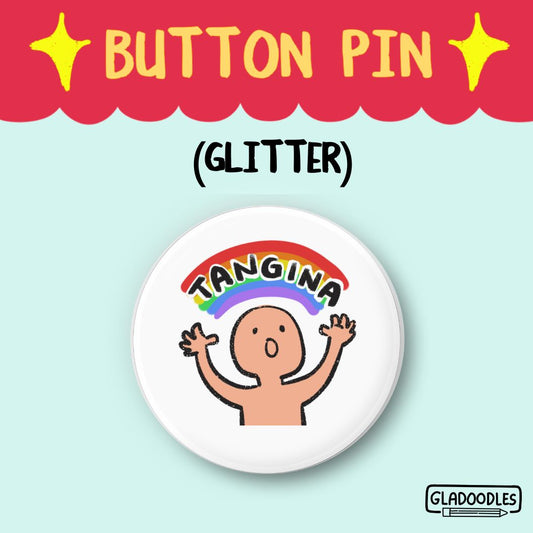 "T@ngin@" Button Pin (Glitter)  | 1.75 Inches