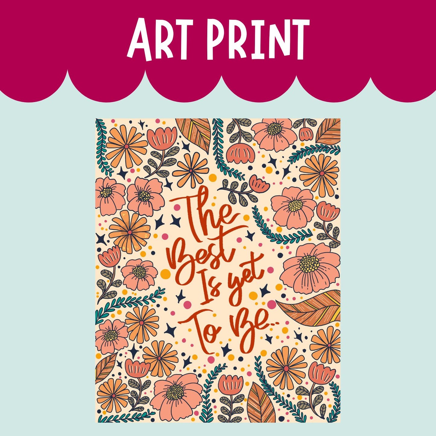 "The Best is Yet To Be" ART PRINT