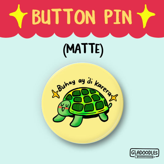 Buhay Ay Di Karera Button Pin (Matte) | 1.75 Inches
