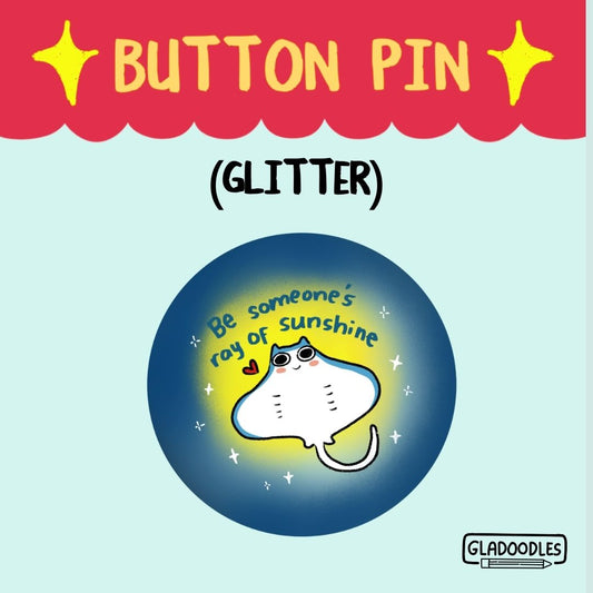 "Be someone's ray of sunshine" (Glitter) Button Pin | 1.75 Inches