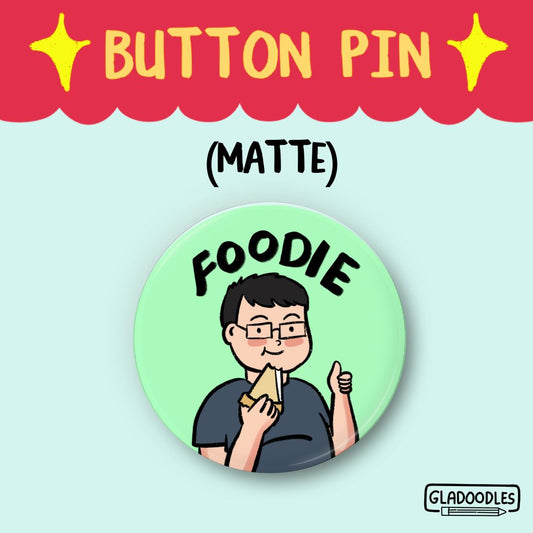 Foodie  Button Pin (Matte) | 1.75 Inches