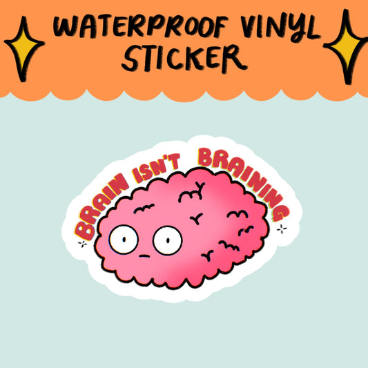 Brain Isn't Braining Sticker